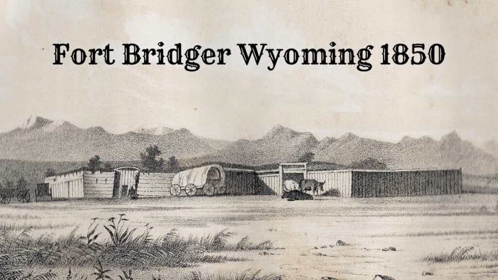 Fort Bridger In Wyoming A Historical Crossroads In The West