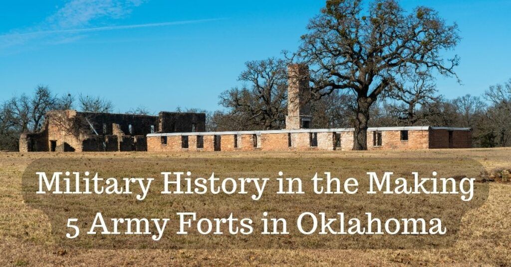 Military History in The Making 5 Army Forts in Oklahoma