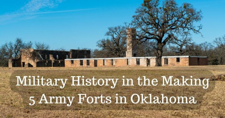 Military History in The Making: 5 Army Forts in Oklahoma