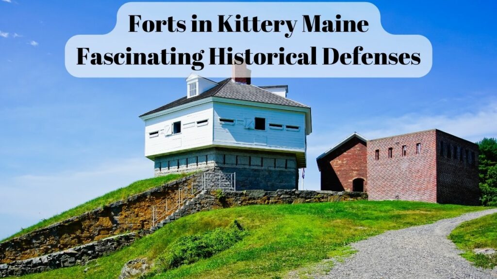 Forts in Kittery Maine: Fascinating Historical Defenses - Historic Forts