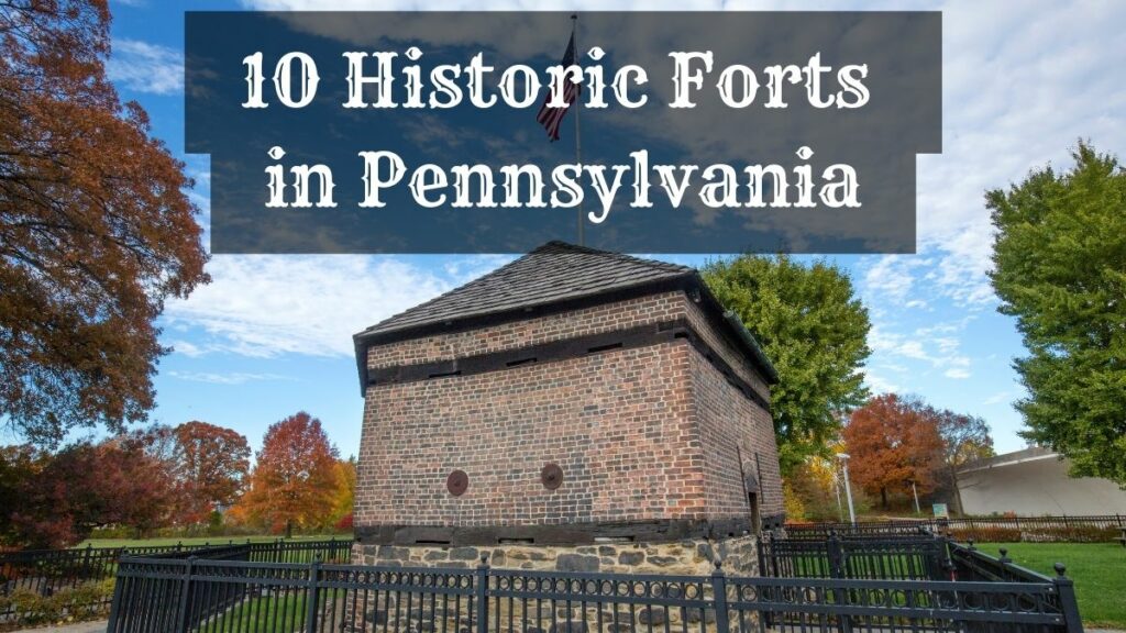 10 Historic Forts In Pennsylvania Bastions Of Time Past