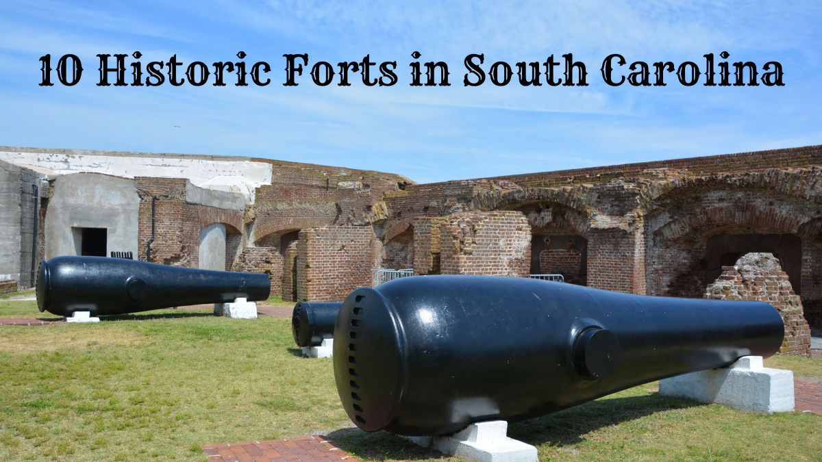 10 Historic Forts in South Carolina - Historic Forts