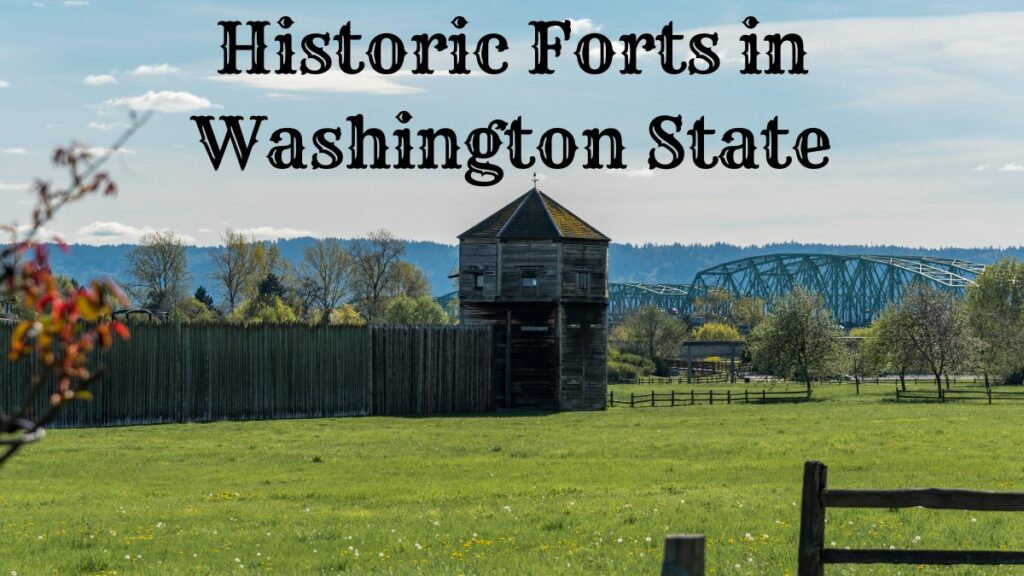 Historic Forts in Washington State: A Look at Military Installations