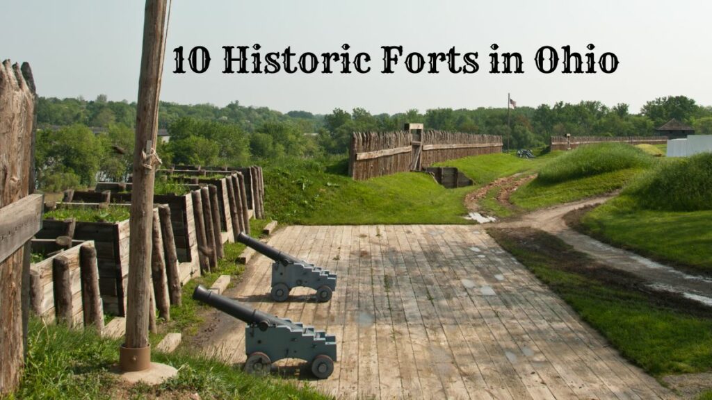 10 Historic Forts in Ohio: An Exploration of the Past