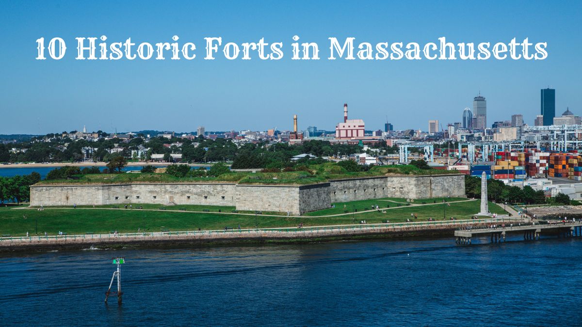 10 Historic Forts in Massachusetts - Historic Forts